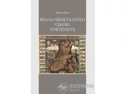 L Harmattan Kiadó Balázs Péter - Belga-Németalföld újkori története