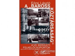 L Harmattan Kiadó Eörsi László - A ?„Baross Köztársaság” 1956