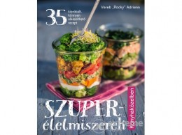 Kossuth Kiadó Zrt Vereb ˝Rocky" Adrienn - Szuperélelmiszerek konyhaközelben