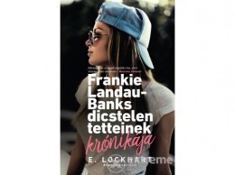 Ciceró Könyvstúdió E. Lockhart - Frankie Landau-Banks dicstelen tetteinek krónikája