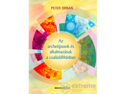 Bioenergetic Kiadó Peter Orban - Az archetípusok és alkalmazásuk a családállításban