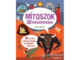 Tessloff és Babilon Anita Ganeri - Mítoszok 30 másodpercben