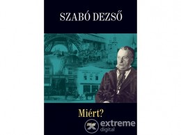 Lazi Könyvkiadó Szabó Dezső - Miért?