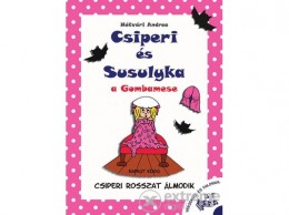 Napkút Kiadó Hétvári Andrea - Csiperi és Susulyka - A Gombamese - Csiperi rosszat álmodik