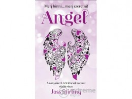 Menő Könyvek Joss Stirling - Angel - Merj hinni... Merj szeretni!