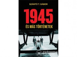 Noran Libro Szántó T. Gábor - 1945 és más történetek