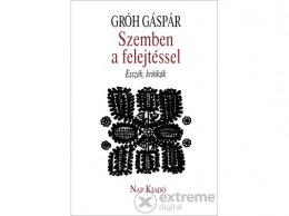 Nap Kiadó Gróh Gáspár - Szemben a felejtéssel