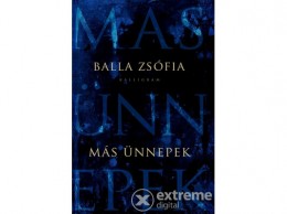 Kalligram Könyvkiadó Balla Zsófia - Más ünnepek