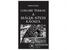 Fraternitas Mercurii Thomas Vaughan - Coelum Terrae - A mágus isteni káosza