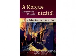 Kalligram Könyvkiadó Benyovszky Krisztián - A Morgue utcától a Baker Streetig - és tovább