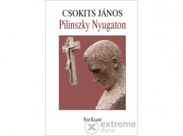 Nap Kiadó Csokits János - Pilinszky Nyugaton