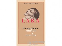 Noran Libro Anna Pasternak - Lara - Zsivago doktor eltitkolt szerelme
