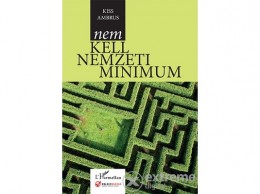 L Harmattan Kiadó Kiss Ambrus - Nem kell nemzeti minimum