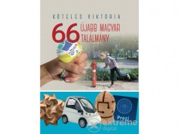 Central Médiacsoport Köteles Viktória - 66 Újabb magyar találmány