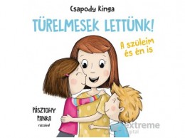 Manó Könyvek Kiadó Csapody Kinga - Türelmesek lettünk - A szüleim és én is