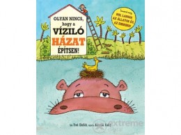 Tessloff és Babilon Fred Ehrlich - Olyan nincs, hogy a víziló házat építsen!