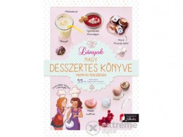 Könyvmolyképző Kiadó Isabelle Jeuge-Maynart - Lányok nagy desszertes könyve - mennyei édességek - 55 egyszerű, de nagyszerű recept