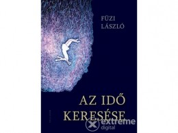 Kalligram Könyvkiadó Füzi László - Az idő keresése