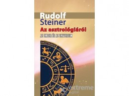 Hermit Könyvkiadó Rudolf Steiner - Az asztrológiáról - Az ember és az Univerzum (9786155342684)