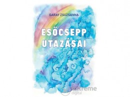 Ad Librum Kft Garay Zsuzsanna - Esőcsepp utazásai