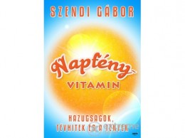 Jaffa Kiadó Kft Szendi Gábor - Napfényvitamin - Hazugságok, tévhitek és tények
