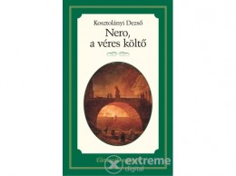 Kossuth Kiadó Zrt Kosztolányi Dezső - Nero, a véres költő