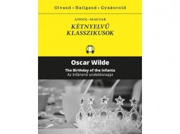 Kossuth Kiadó Zrt Oscar Wilde - Az infánsnő születésnapja - The Birthday of the Infanta