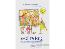 Central Médiacsoport V.Kulcsár Ildikó - Segítség, nyakunkon a családunk!