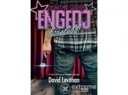 Maxim Könyvkiadó David Levithan - Hold me Closer - Engedj közelebb! (9789632616254)