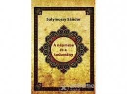 Nemzeti Örökség Solymossy Sándor - A népmese és a tudomány