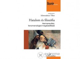 L Harmattan Kiadó Hatalom és filozófia - Hermeneutikai, fenomenológiai megközelítések