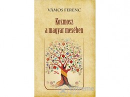 Nemzeti Örökség Vámos Ferenc - Kozmosz a magyar mesében