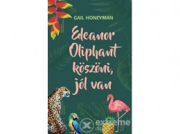 Ventus Libro Kiadó Gail Honeyman - Eleanor Oliphant köszöni, jól van