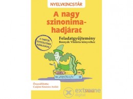 Móra Könyvkiadó Csájiné Knézics Anikó - A nagy szinonima-hadjárat - Feladatgyűjtemény Bosnyák Viktória könyvéhez
