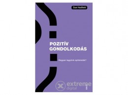 Scolar Kiadó Kft Sue Hadfield - Pozitív gondolkodás – Hogyan legyünk optimisták?