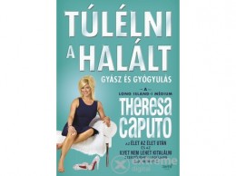 Jaffa Kiadó Kft Theresa Caputo - Túlélni a halált