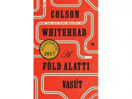 21 Század Kiadó Colson Whitehead - A föld alatti vasút