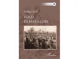 L Harmattan Kiadó Szilágyi Zsolt - Föld és hatalom