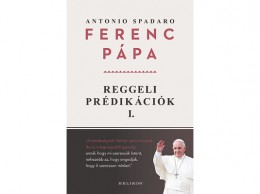 Helikon Kiadó Ferenc pápa - Reggeli prédikációk 1.