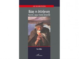 L Harmattan Kiadó Veres Ildikó - Hiány és létteljesség - Fejezetek a magyar filozófia történetéből