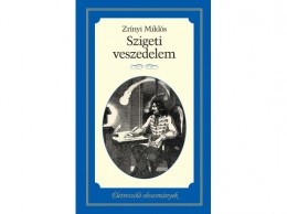 Kossuth Kiadó Zrt Zrínyi Miklós - Szigeti veszedelem - Életreszóló olvasmányok 12.