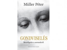 Rivaldafény Kiadó Müller Péter - Gondviselés