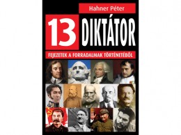 Animus Kiadó Hahner Péter - 13 diktátor