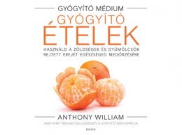 Édesvíz Kiadó Anthony William - Gyógyító ételek