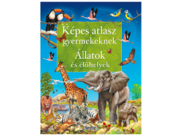 Napraforgó Kiadó Képes atlasz gyermekeknek - Állatok és élőhelyek