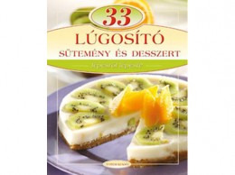 Totem Plusz Kiadó Liptai Zoltán - 33 lúgosító sütemény és desszert