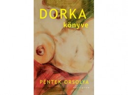 Kalligram Könyvkiadó Péntek Orsolya - Dorka könyve
