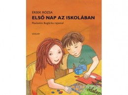 Scolar Kiadó Kft Érsek Rózsa - Első nap az iskolában