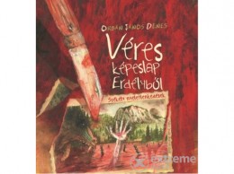 Előretolt Helyőrség Orbán János Dénes - Véres képeslap Erdélyből