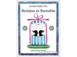 Móra Könyvkiadó Janikovszky Éva - Bertalan és Barnabás